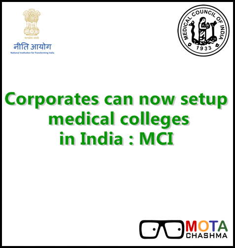 corporates can now set up medical colleges in india mci